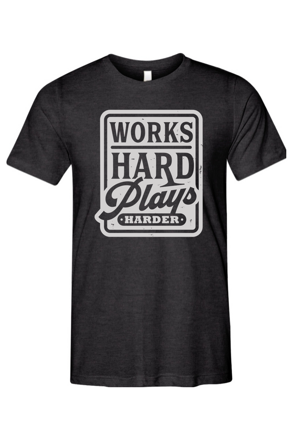 Works Hard Plays Harder Unisex Triblend Tee
