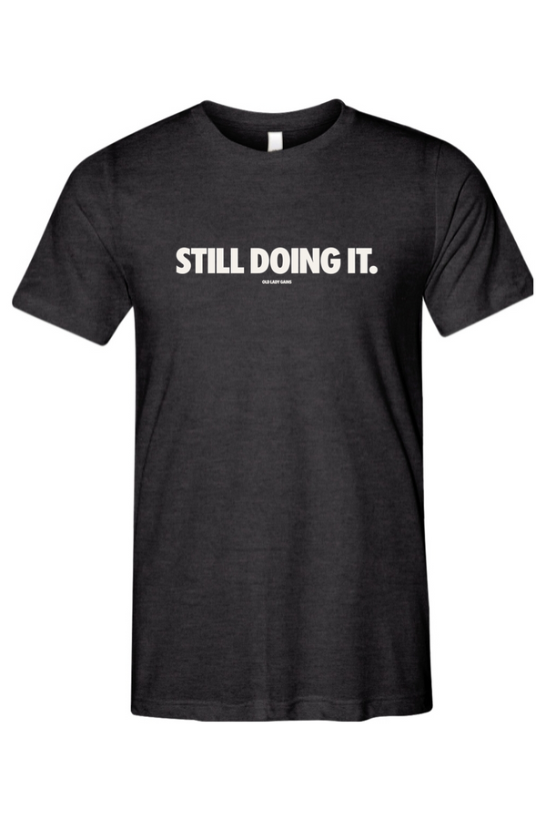 Still Doing It Unisex Triblend Tee