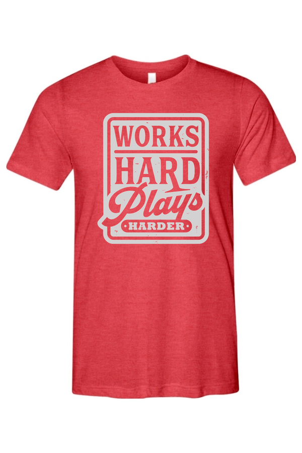 Works Hard Plays Harder Unisex Triblend Tee