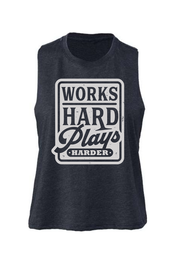 Works Hard Plays Harder Cropped Tank