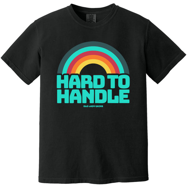 Hard to Handle 100% Cotton T-Shirt