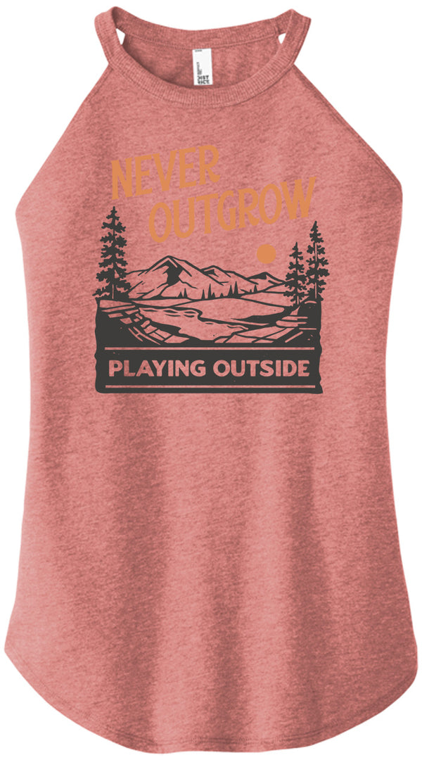 Never Outgrow Playing Outside Women Halter Tank