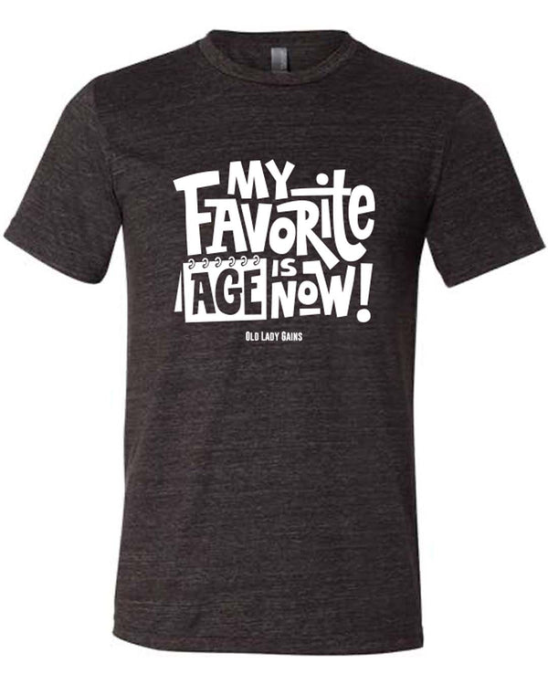 My Favorite Age is Now Unisex Tee