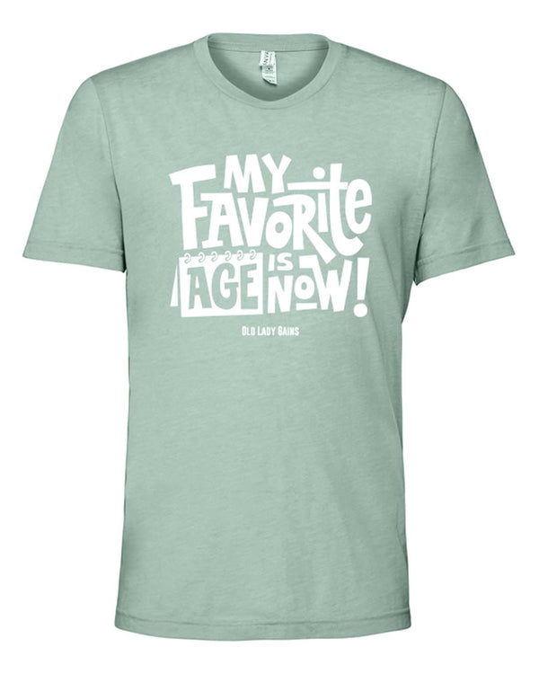 My Favorite Age is Now Unisex Tee