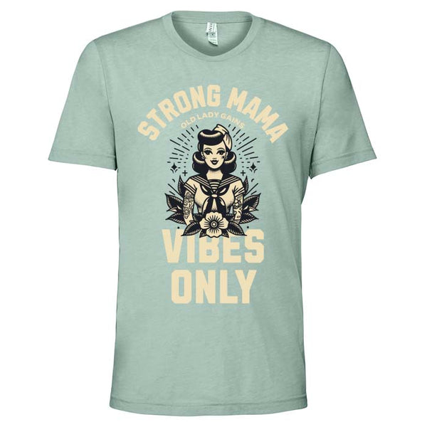 Strong Mama Vibes Only Unisex Tee