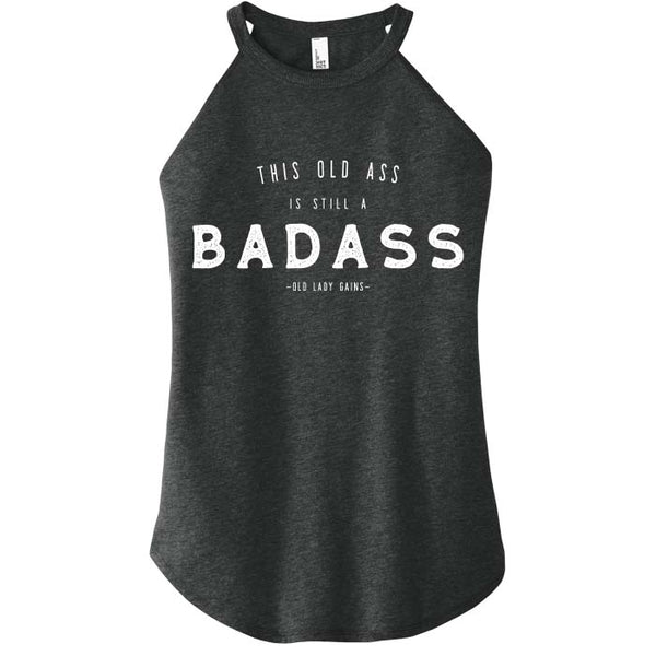 This Old Ass is Still a Badass Halter Tank