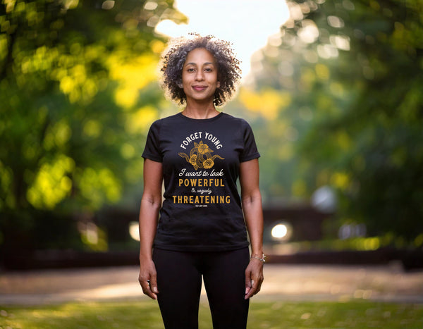 Powerful t-shirt for confident women over 40