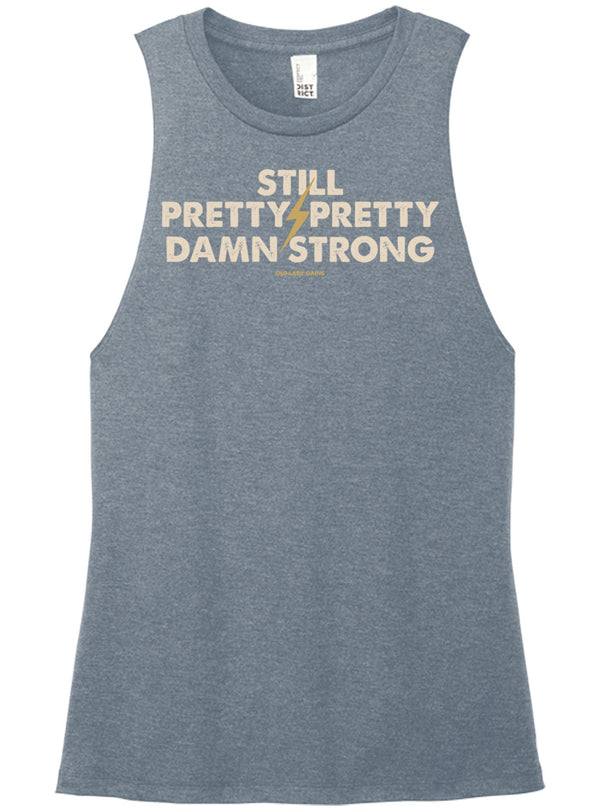 Still Pretty Damn Strong Muscle Tank