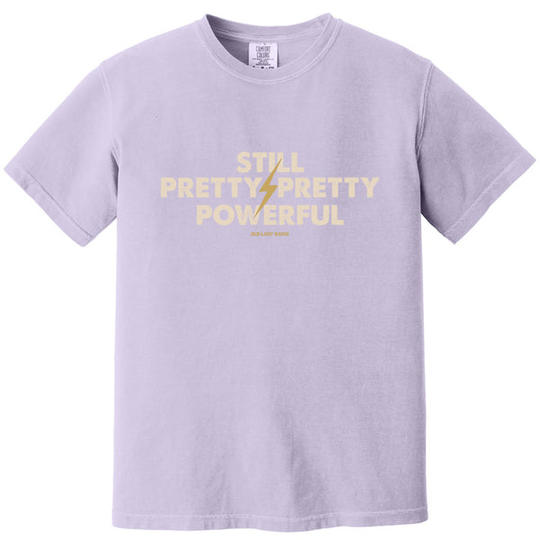 Still Pretty Powerful 100% Cotton T-Shirt