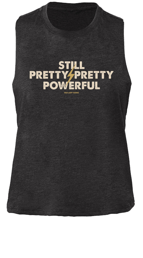 Still Pretty Powerful Crop Tank