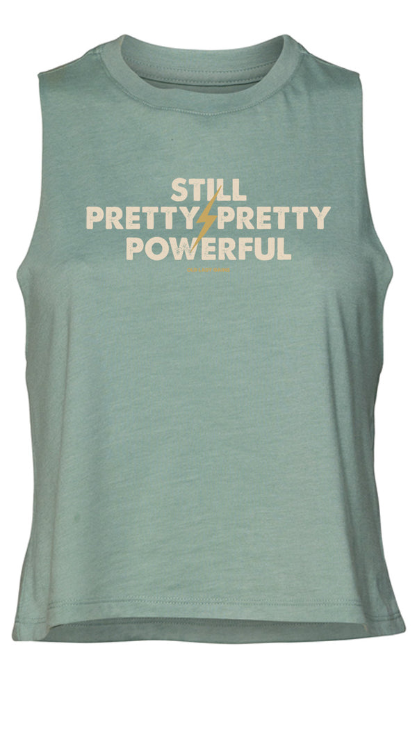 Still Pretty Powerful Crop Tank