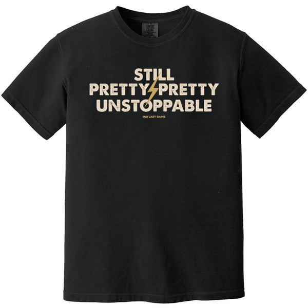 Still Pretty Unstoppable 100% Cotton T-Shirt