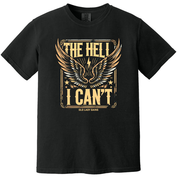 The Hell I Can't 100% Cotton T-Shirt