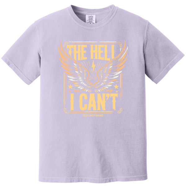 The Hell I Can't 100% Cotton T-Shirt