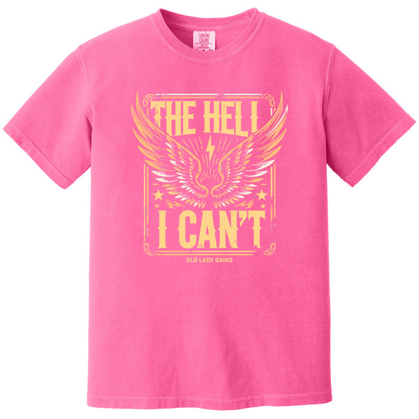The Hell I Can't 100% Cotton T-Shirt