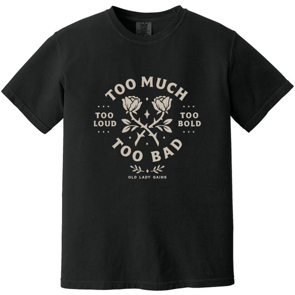 Too Much Too Bad 100% Cotton T-Shirt