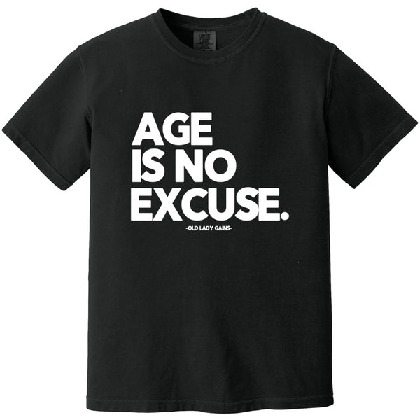 Age is No Excuse 100% Cotton T-Shirt