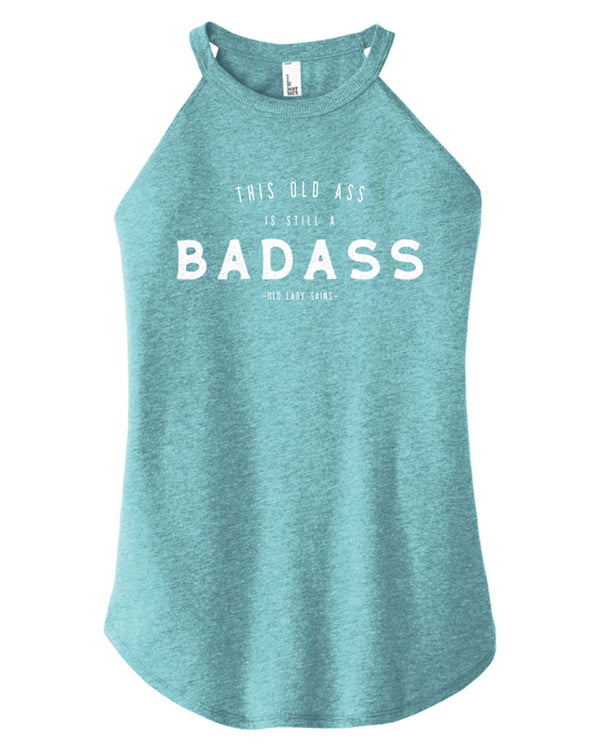 This Old Ass is Still a Badass Halter Tank