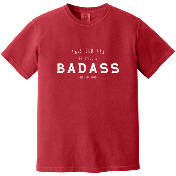 This Old Ass is Still a Badass 100% Cotton T-Shirt