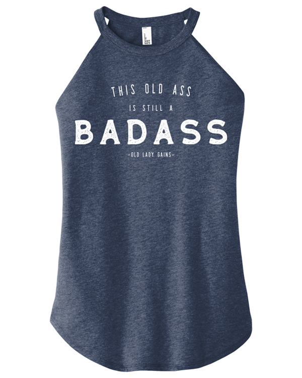 This Old Ass is Still a Badass Halter Tank