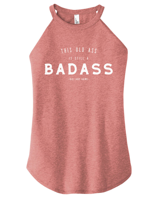 This Old Ass is Still a Badass Halter Tank