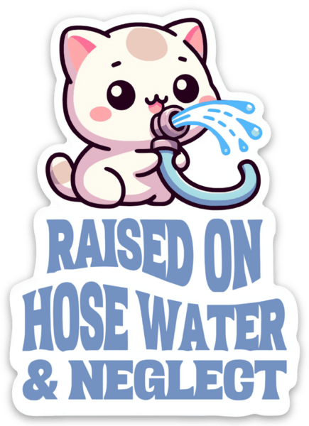 Raised on Hose Water Sticker