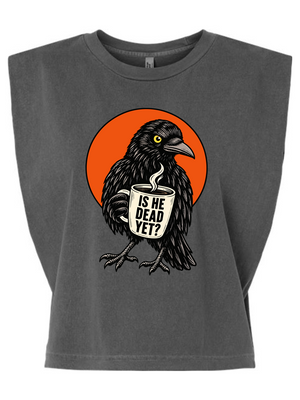 Is He Dead Yet Raven Women's Muscle Tee
