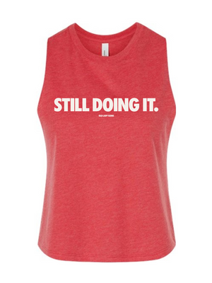 Still Doing It Crop Tank