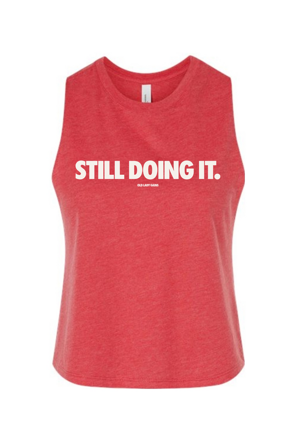 Still Doing It Crop Tank