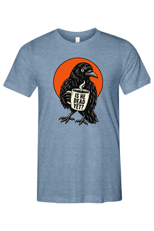 Is He Dead Yet Raven Unisex Triblend Tee