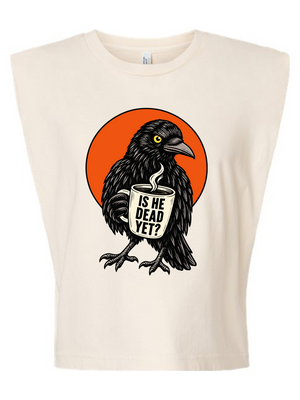Is He Dead Yet Raven Women's Muscle Tee