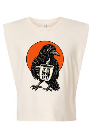 Is He Dead Yet Raven Women's Muscle Tee