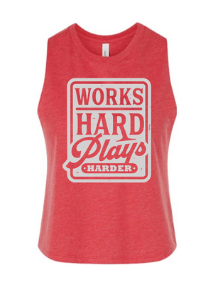 Works Hard Plays Harder Cropped Tank