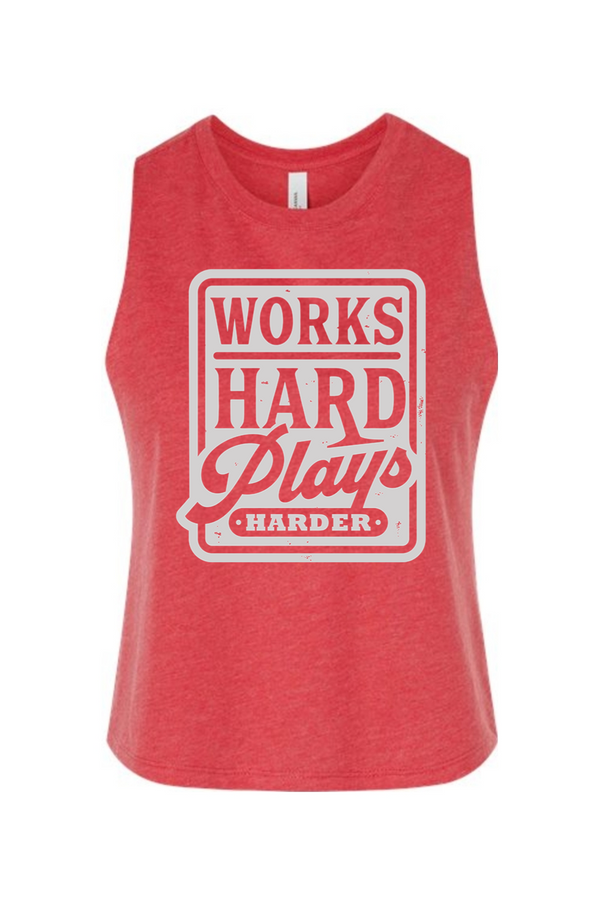 Works Hard Plays Harder Cropped Tank
