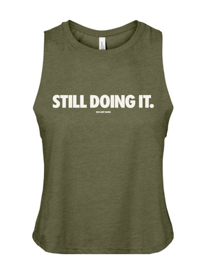 Still Doing It Crop Tank