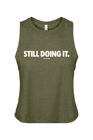 Still Doing It Crop Tank