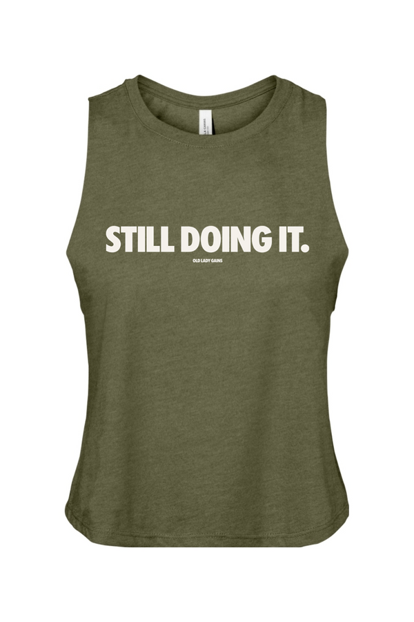 Still Doing It Crop Tank