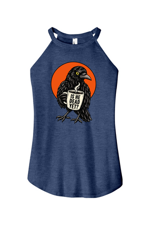 Is He Dead Yet Raven Women's Halter Tank