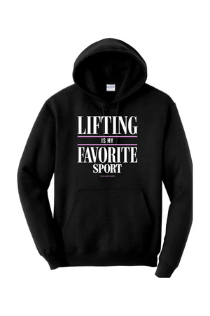 Lift is My Favorite Sport Hoodie