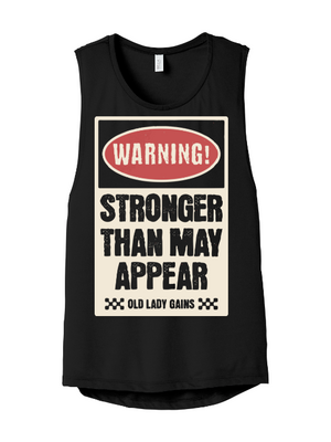 Warning Stronger Than May Appear Muscle Tank
