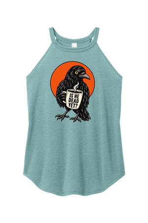Is He Dead Yet Raven Women's Halter Tank
