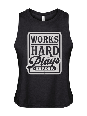Works Hard Plays Harder Cropped Tank