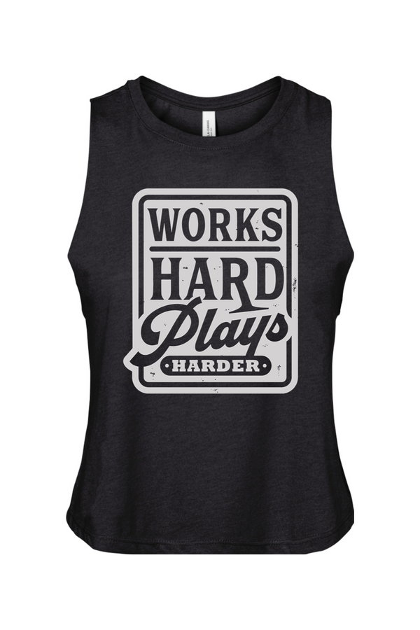 Works Hard Plays Harder Cropped Tank