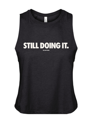 Still Doing It Crop Tank