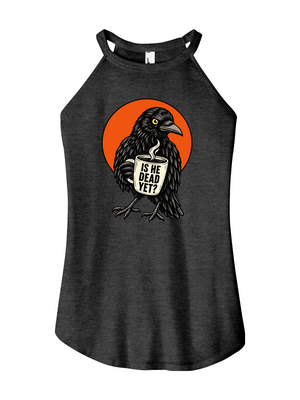 Is He Dead Yet Raven Women's Halter Tank