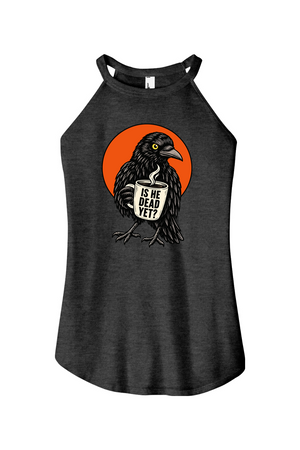 Is He Dead Yet Raven Women's Halter Tank