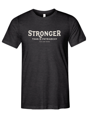 Stronger Than The Patriarchy Unisex Tee