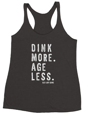 Pickleball tank top with the phrase “Dink More. Age Less.” designed for active pickleball players who embrace fitness, fun, and aging strong.