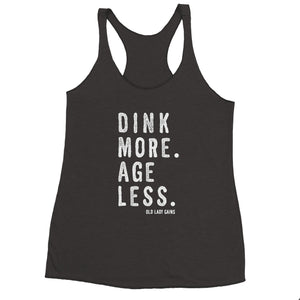 Pickleball tank top with the phrase “Dink More. Age Less.” designed for active pickleball players who embrace fitness, fun, and aging strong.