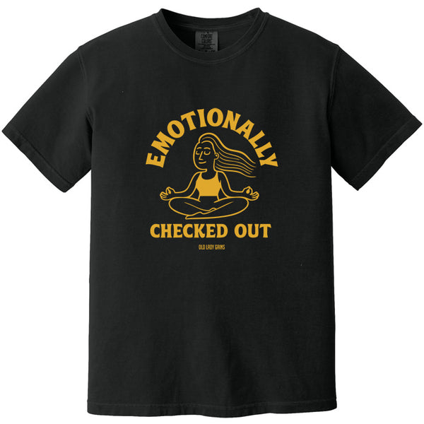 Emotionally Checked Out 100% Cotton T-Shirt